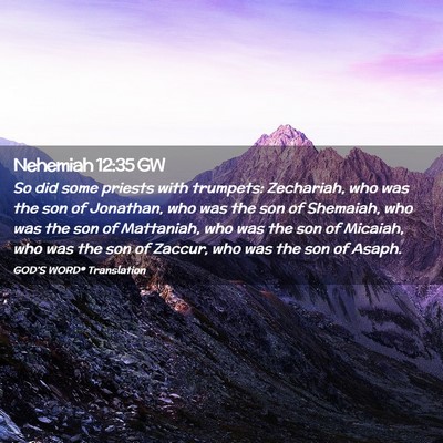 Picture 02 - Nehemiah 12:35 GW - So did some priests with trumpets: Zechariah, who - Bible Verse Picture