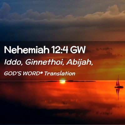 Picture 02 - Nehemiah 12:4 GW - Iddo, Ginnethoi, - Bible Verse Picture