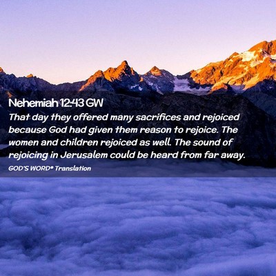 Picture 02 - Nehemiah 12:43 GW - That day they offered many sacrifices and - Bible Verse Picture