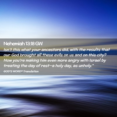 Picture 02 - Nehemiah 13:18 GW - Isn’t this what your ancestors did, with the - Bible Verse Picture