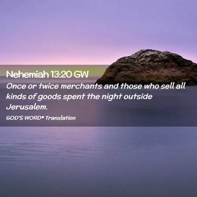 Picture 02 - Nehemiah 13:20 GW - Once or twice merchants and those who sell all - Bible Verse Picture