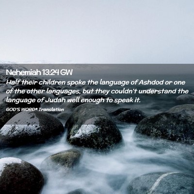 Picture 02 - Nehemiah 13:24 GW - Half their children spoke the language of Ashdod - Bible Verse Picture