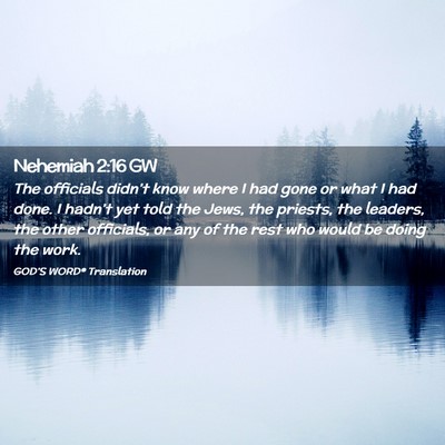 Picture 02 - Nehemiah 2:16 GW - The officials didn’t know where I had gone or - Bible Verse Picture