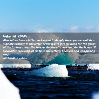 Picture 02 - Nehemiah 2:8 GW - Also, let me have a letter addressed to Asaph, - Bible Verse Picture