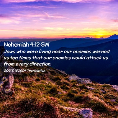 Picture 02 - Nehemiah 4:12 GW - Jews who were living near our enemies warned us - Bible Verse Picture