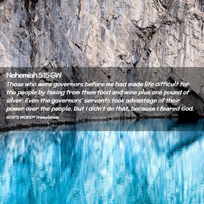 Picture 02 - Nehemiah 5:15 GW - Those who were governors before me had made life - Bible Verse Picture
