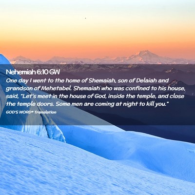 Picture 02 - Nehemiah 6:10 GW - One day I went to the home of Shemaiah, son of - Bible Verse Picture