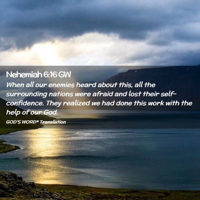 Picture 02 - Nehemiah 6:16 GW - When all our enemies heard about this, all the - Bible Verse Picture