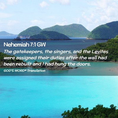Picture 02 - Nehemiah 7:1 GW - The gatekeepers, the singers, and the Levites - Bible Verse Picture