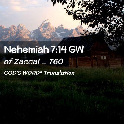 Picture 02 - Nehemiah 7:14 GW - of Zaccai … - Bible Verse Picture
