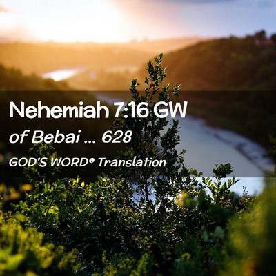 Picture 02 - Nehemiah 7:16 GW - of Bebai … - Bible Verse Picture