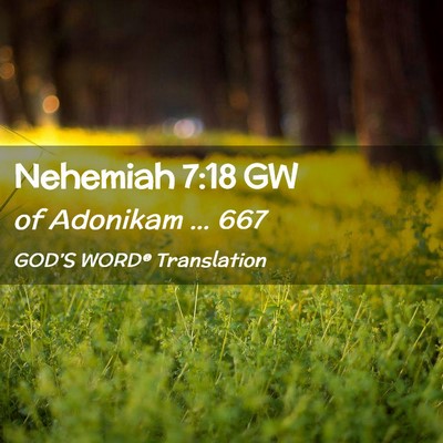 Picture 02 - Nehemiah 7:18 GW - of Adonikam … - Bible Verse Picture