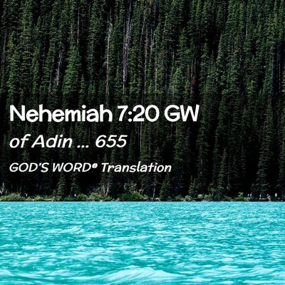 Picture 02 - Nehemiah 7:20 GW - of Adin … - Bible Verse Picture