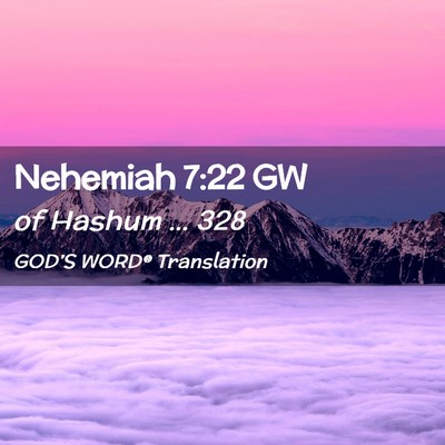 Picture 02 - Nehemiah 7:22 GW - of Hashum … - Bible Verse Picture