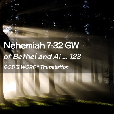 Picture 02 - Nehemiah 7:32 GW - of Bethel and Ai … - Bible Verse Picture