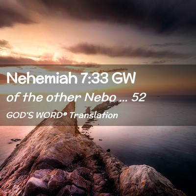 Picture 02 - Nehemiah 7:33 GW - of the other Nebo … - Bible Verse Picture