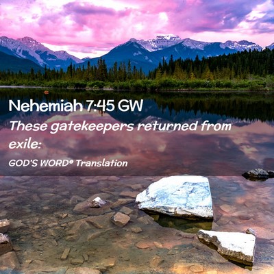 Picture 02 - Nehemiah 7:45 GW - These gatekeepers returned from - Bible Verse Picture