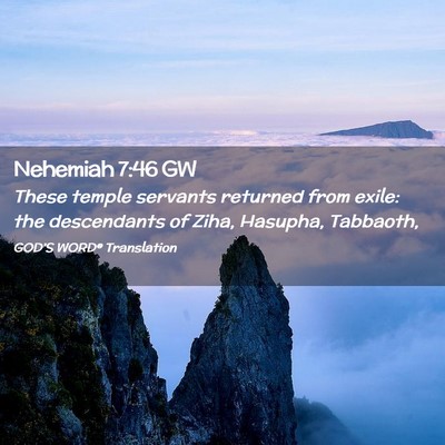 Picture 02 - Nehemiah 7:46 GW - These temple servants returned from exile: the - Bible Verse Picture