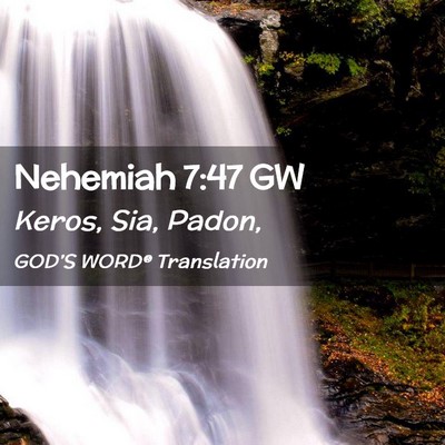 Picture 02 - Nehemiah 7:47 GW - Keros, Sia, - Bible Verse Picture