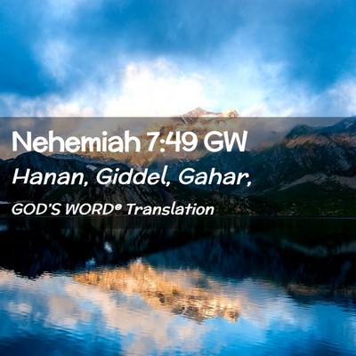 Picture 02 - Nehemiah 7:49 GW - Hanan, Giddel, - Bible Verse Picture