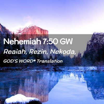 Picture 02 - Nehemiah 7:50 GW - Reaiah, Rezin, - Bible Verse Picture