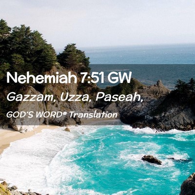 Picture 02 - Nehemiah 7:51 GW - Gazzam, Uzza, - Bible Verse Picture