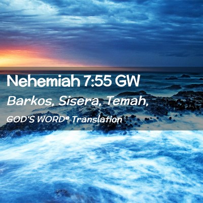 Picture 02 - Nehemiah 7:55 GW - Barkos, Sisera, - Bible Verse Picture