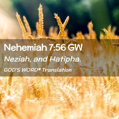Picture 02 - Nehemiah 7:56 GW - Neziah, and - Bible Verse Picture