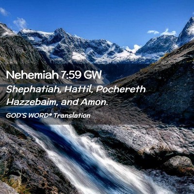 Picture 02 - Nehemiah 7:59 GW - Shephatiah, Hattil, Pochereth Hazzebaim, and - Bible Verse Picture