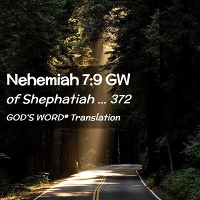 Picture 02 - Nehemiah 7:9 GW - of Shephatiah … - Bible Verse Picture