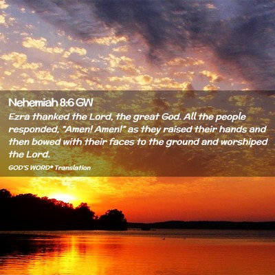 Picture 02 - Nehemiah 8:6 GW - Ezra thanked the Lord, the great God. All the - Bible Verse Picture