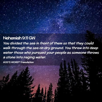 Picture 02 - Nehemiah 9:11 GW - You divided the sea in front of them so that they - Bible Verse Picture