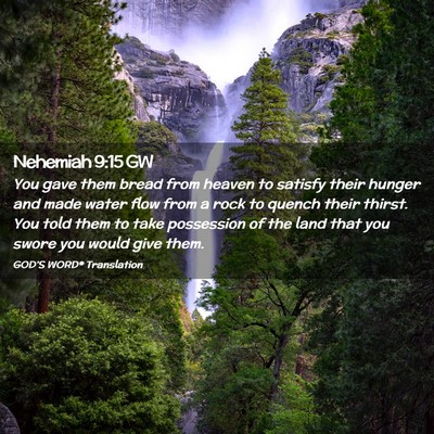 Picture 02 - Nehemiah 9:15 GW - You gave them bread from heaven to satisfy their - Bible Verse Picture