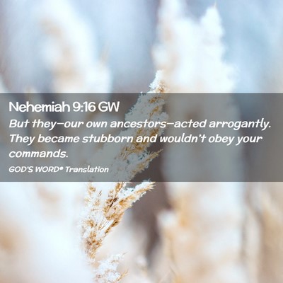 Picture 02 - Nehemiah 9:16 GW - But they—our own ancestors—acted arrogantly. - Bible Verse Picture