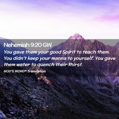 Picture 02 - Nehemiah 9:20 GW - You gave them your good Spirit to teach them. You - Bible Verse Picture