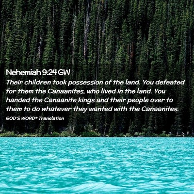 Picture 02 - Nehemiah 9:24 GW - Their children took possession of the land. You - Bible Verse Picture