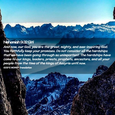Picture 02 - Nehemiah 9:32 GW - And now, our God, you are the great, mighty, and - Bible Verse Picture