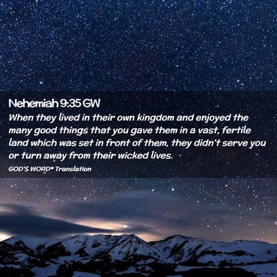 Picture 02 - Nehemiah 9:35 GW - When they lived in their own kingdom and enjoyed - Bible Verse Picture