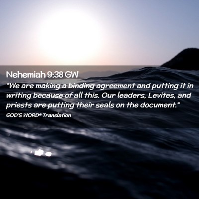 Picture 02 - Nehemiah 9:38 GW - “We are making a binding agreement and putting - Bible Verse Picture