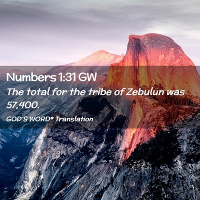 Picture 02 - Numbers 1:31 GW - The total for the tribe of Zebulun was - Bible Verse Picture