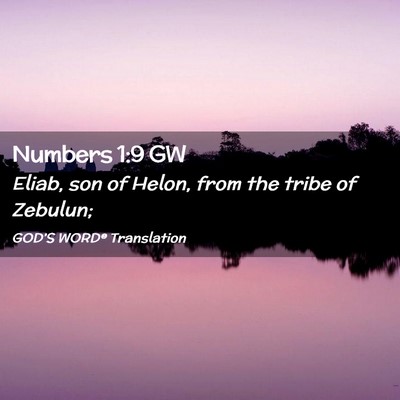 Picture 02 - Numbers 1:9 GW - Eliab, son of Helon, from the tribe of - Bible Verse Picture