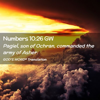 Picture 02 - Numbers 10:26 GW - Pagiel, son of Ochran, commanded the army of - Bible Verse Picture