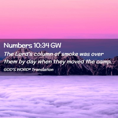 Picture 02 - Numbers 10:34 GW - The Lord’s column of smoke was over them by day - Bible Verse Picture
