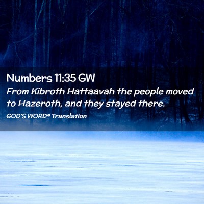 Picture 02 - Numbers 11:35 GW - From Kibroth Hattaavah the people moved to - Bible Verse Picture