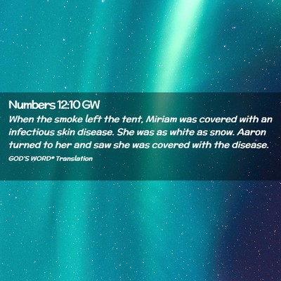 Picture 02 - Numbers 12:10 GW - When the smoke left the tent, Miriam was covered - Bible Verse Picture