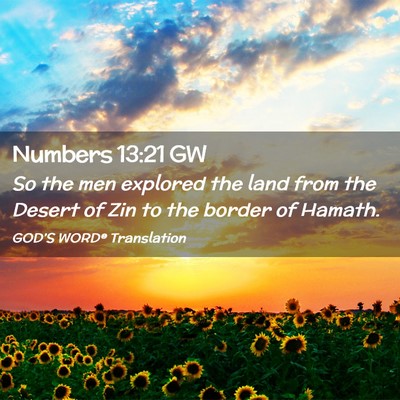 Picture 02 - Numbers 13:21 GW - So the men explored the land from the Desert of - Bible Verse Picture