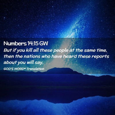 Picture 02 - Numbers 14:15 GW - But if you kill all these people at the same - Bible Verse Picture