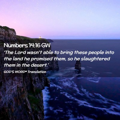 Picture 02 - Numbers 14:16 GW - ‘The Lord wasn’t able to bring these people - Bible Verse Picture