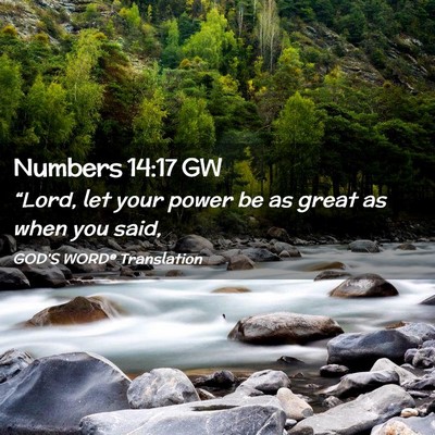 Picture 02 - Numbers 14:17 GW - “Lord, let your power be as great as when you - Bible Verse Picture