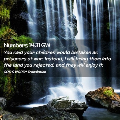 Picture 02 - Numbers 14:31 GW - You said your children would be taken as - Bible Verse Picture